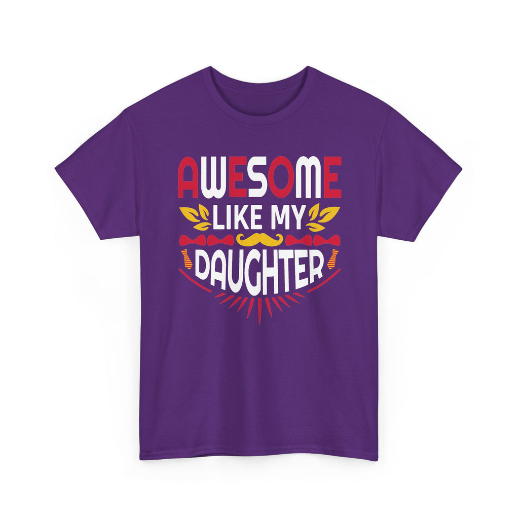 Awesome Like My Daughter T-Shirt — Proud Dad/Mom Family Tee