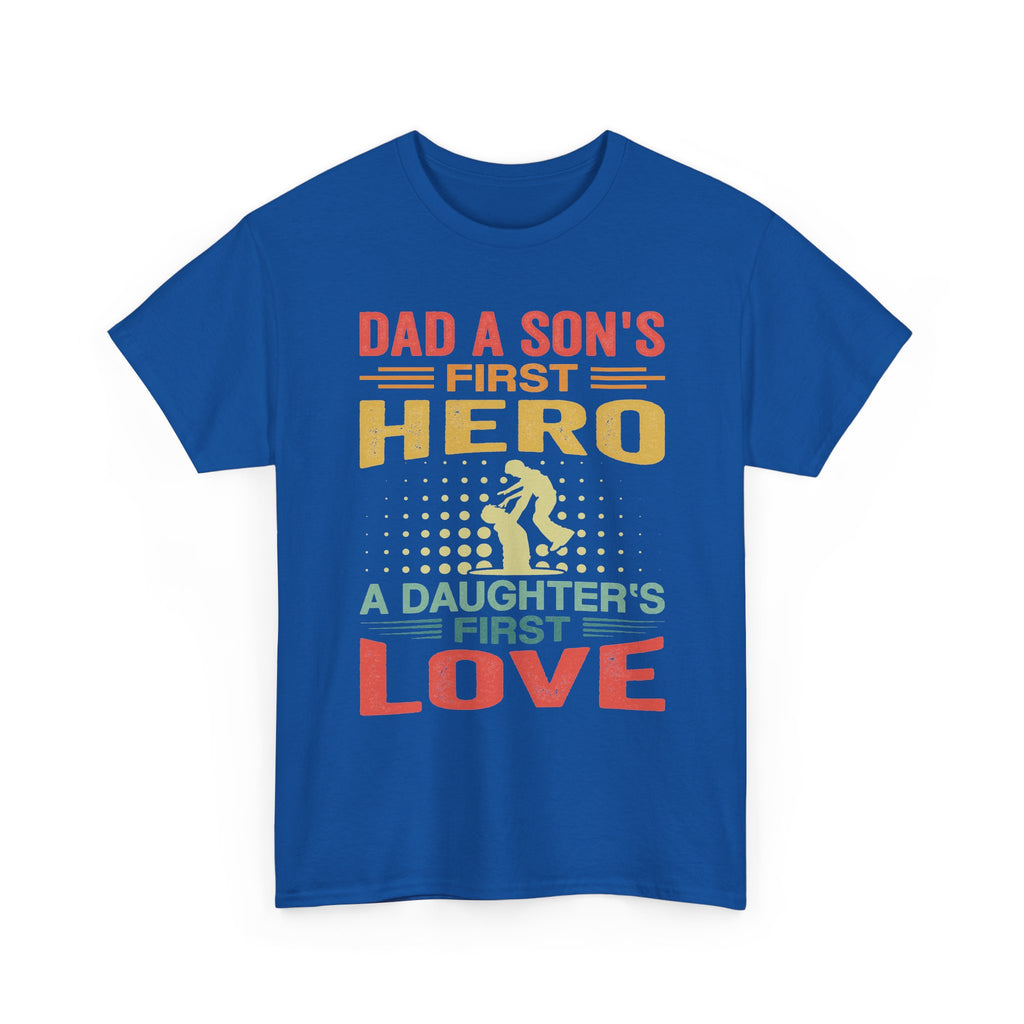 Dad A Son's First Hero A Daughter's First Love T-Shirt — Father's Day Retro Tee