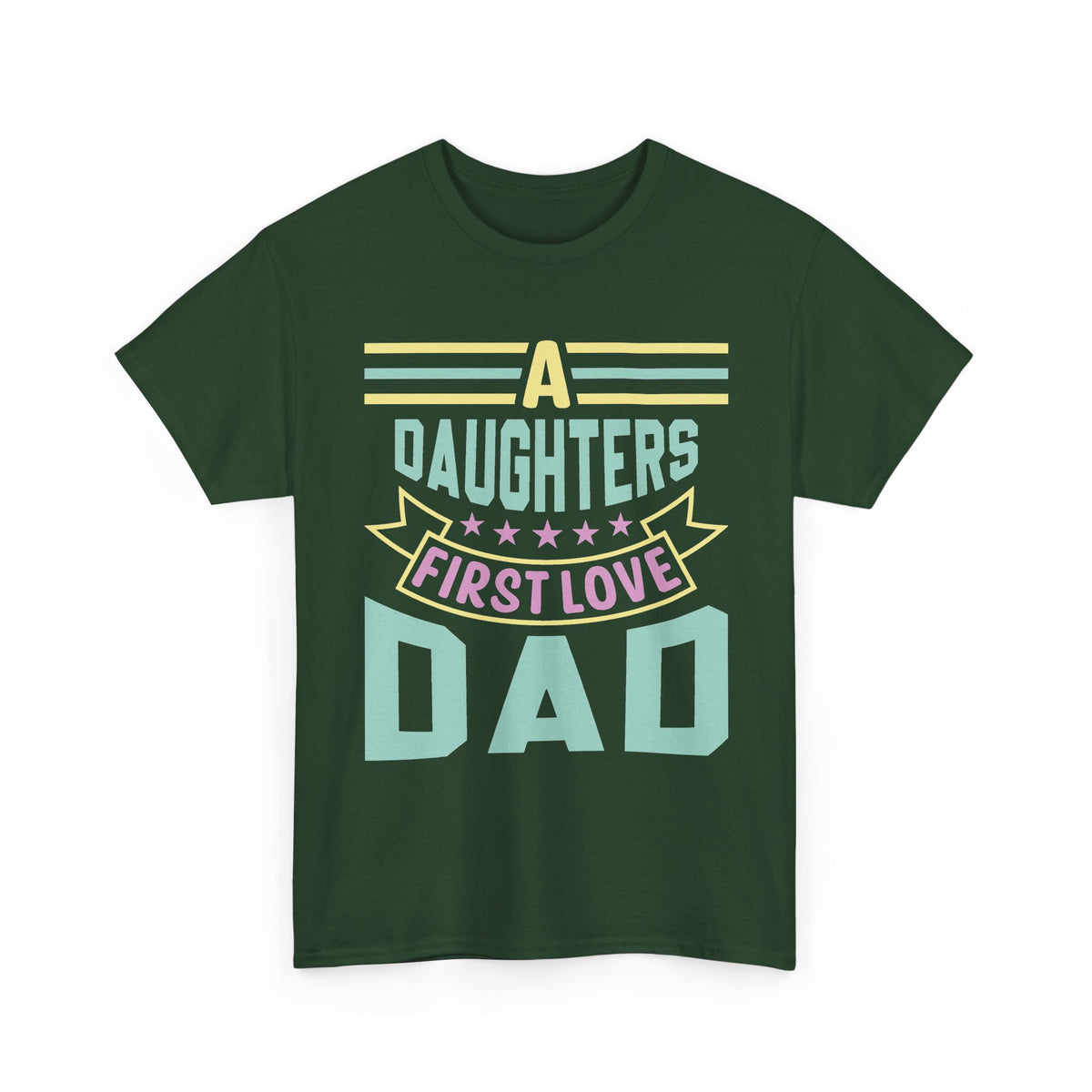 Dad T-Shirt — “A Daughter’s First Love” Pastel Graphic Tee for Father’s Day