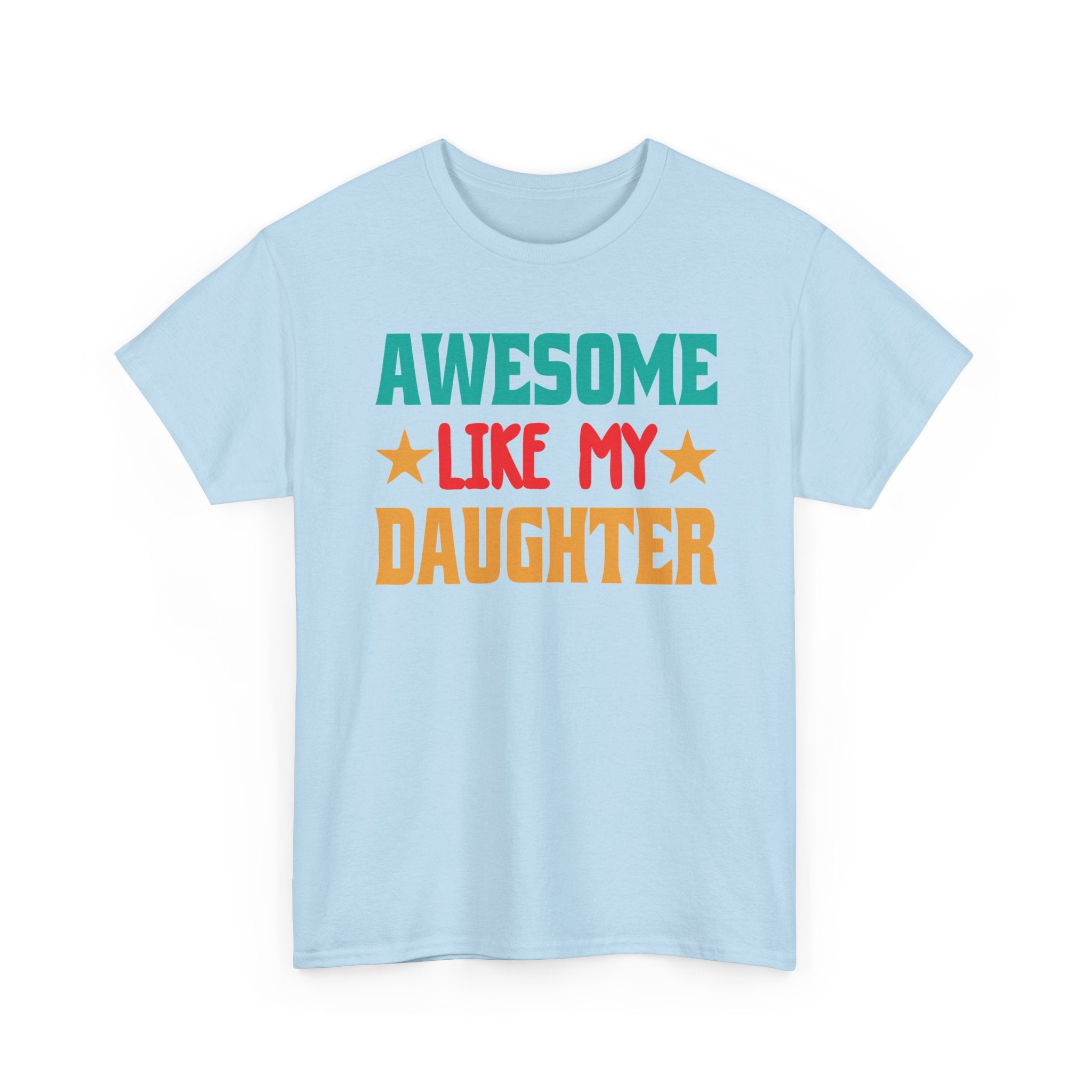 Awesome Like My Daughter T-Shirt