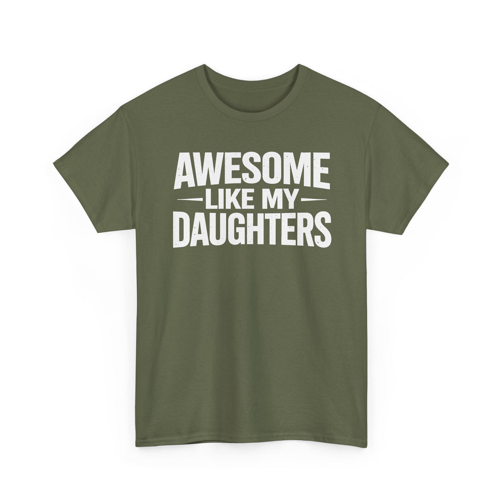 Awesome Like My Daughters T-Shirt — Funny Dad/Mom Tee