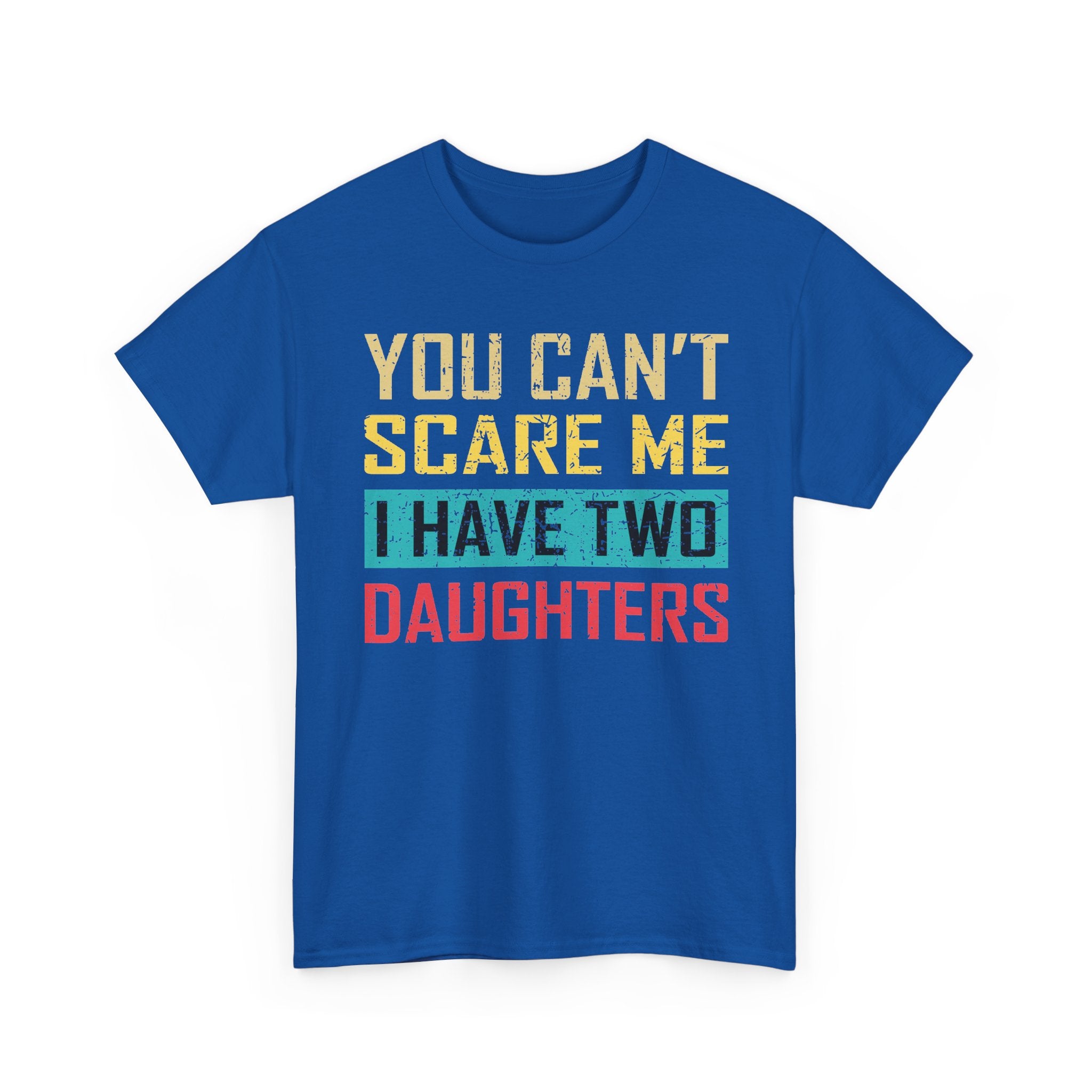 Men's 'You Can’t Scare Me I Have Two Daughters' Graphic Tee