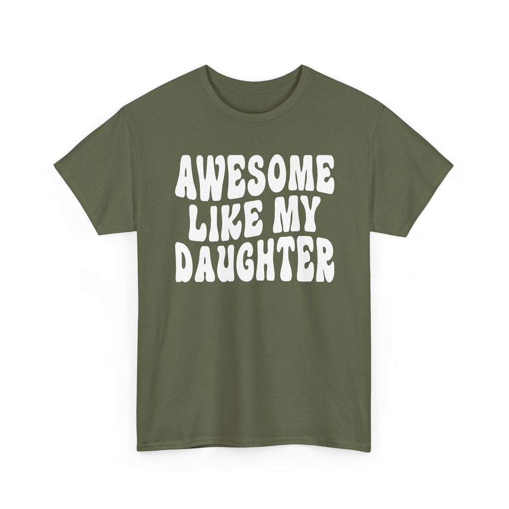 Awesome Like My Daughter T-Shirt