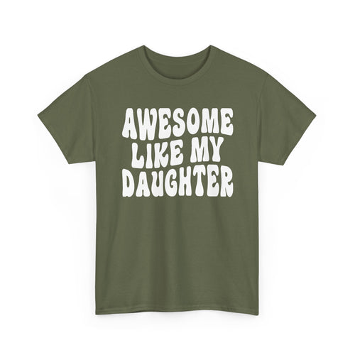 Awesome Like My Daughter T-Shirt