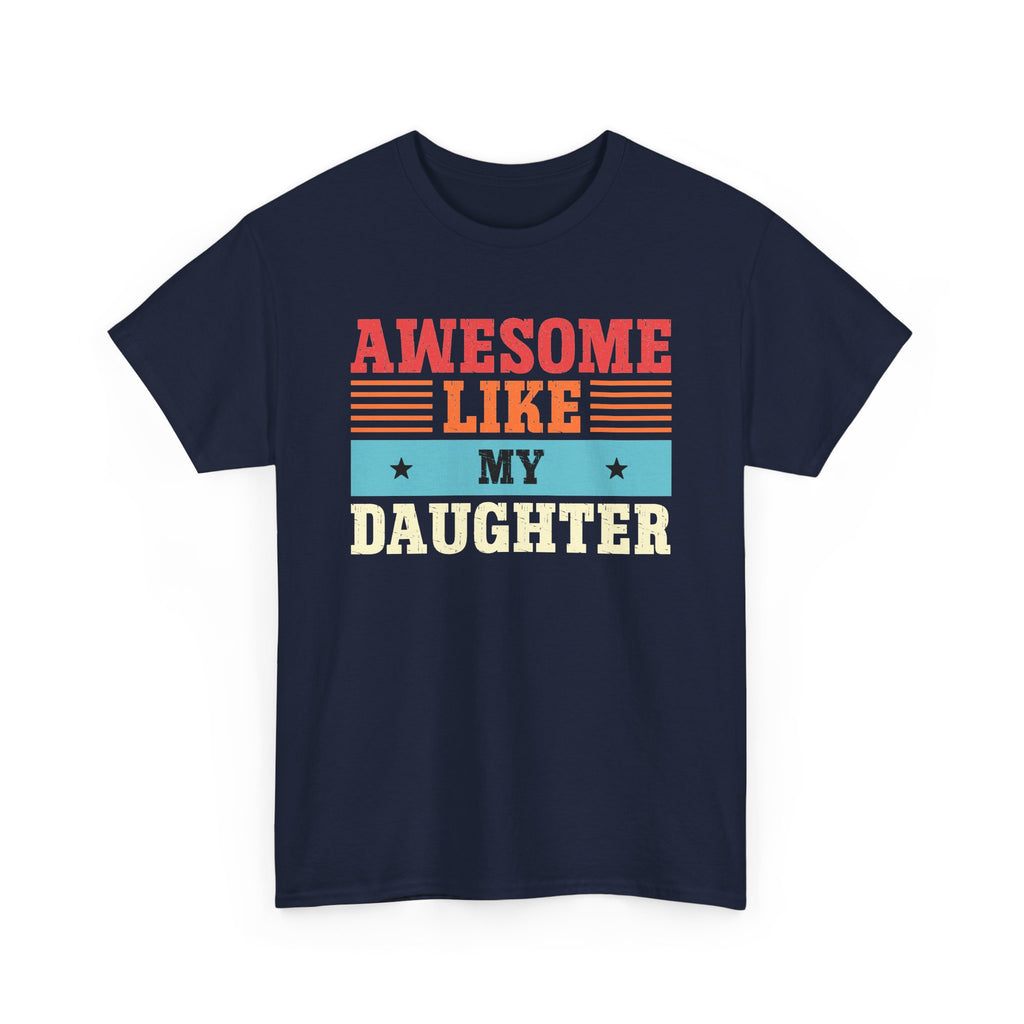 Awesome Like My Daughter T-Shirt — Retro Family Pride Tee for Parents