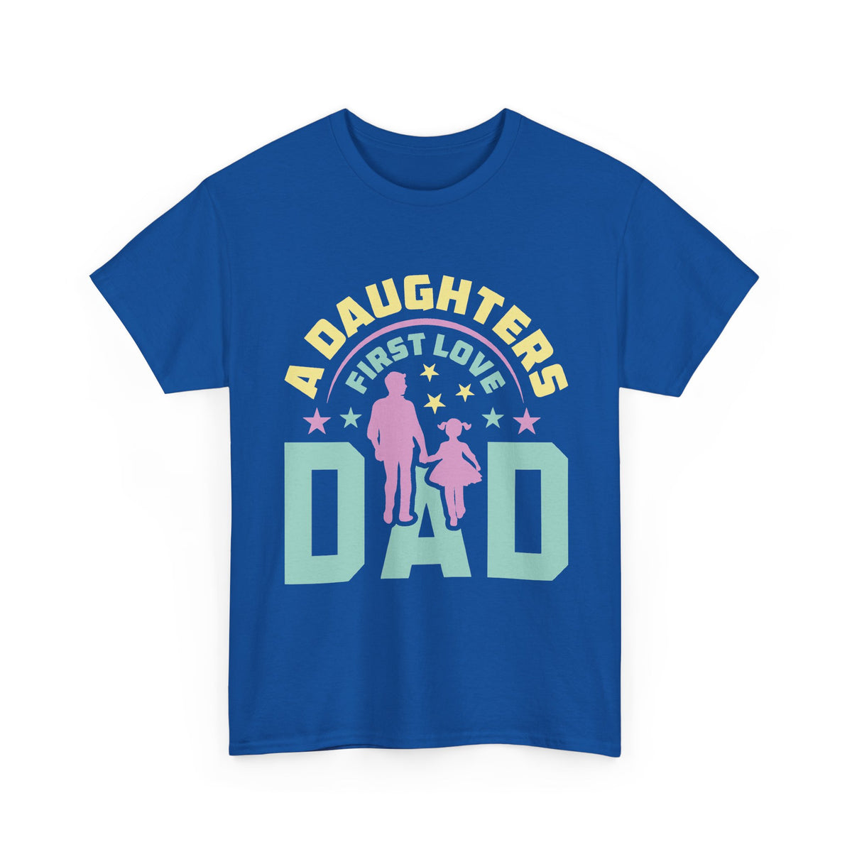 Dad T-Shirt "A Daughter's First Love" — Father's Day Gift Tee