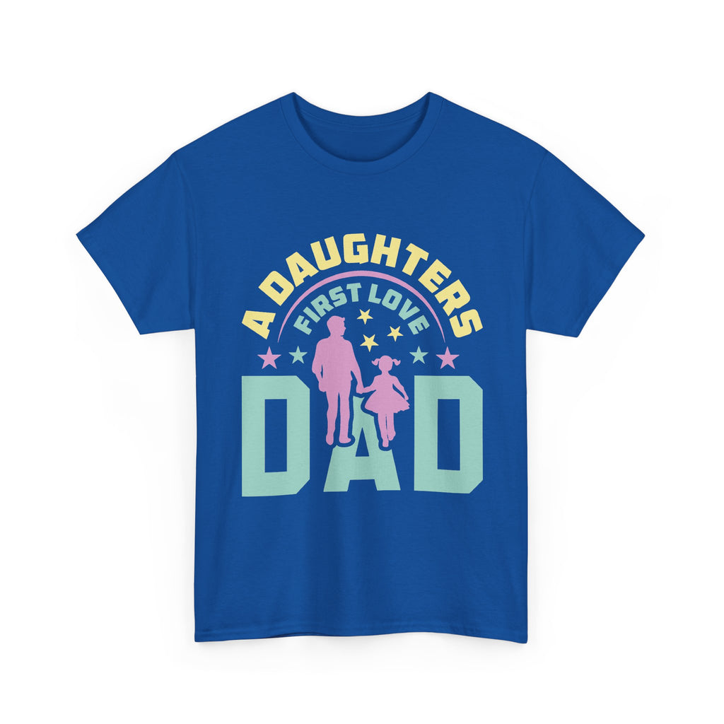 Dad "A Daughter's First Love" T-Shirt — Fathers Day Gift Tee