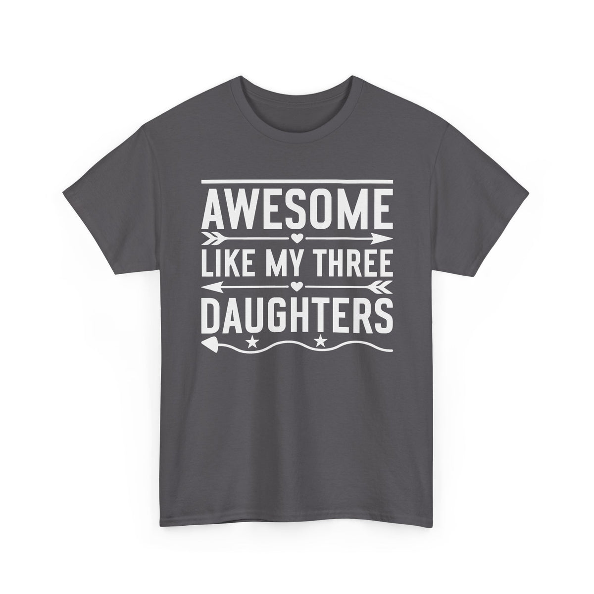 T-Shirt — "Awesome Like My Three Daughters" Fathers Day Tee