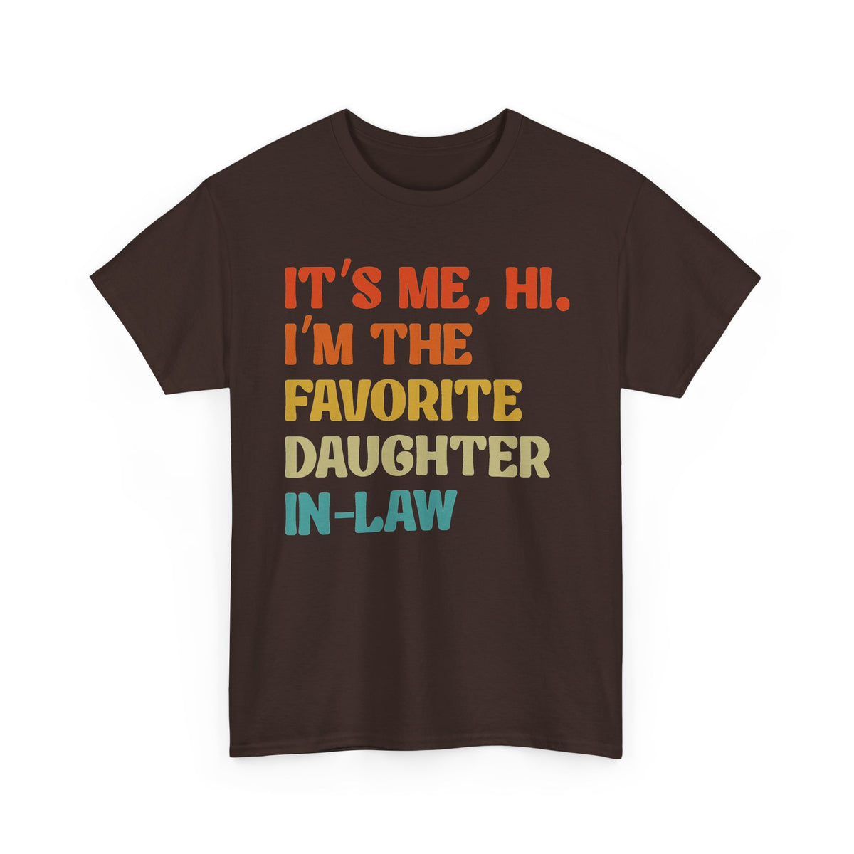 Favorite Daughter-in-Law Tee — "It's Me, Hi. I'm the Favorite Daughter-in-Law" Funny Family Gift