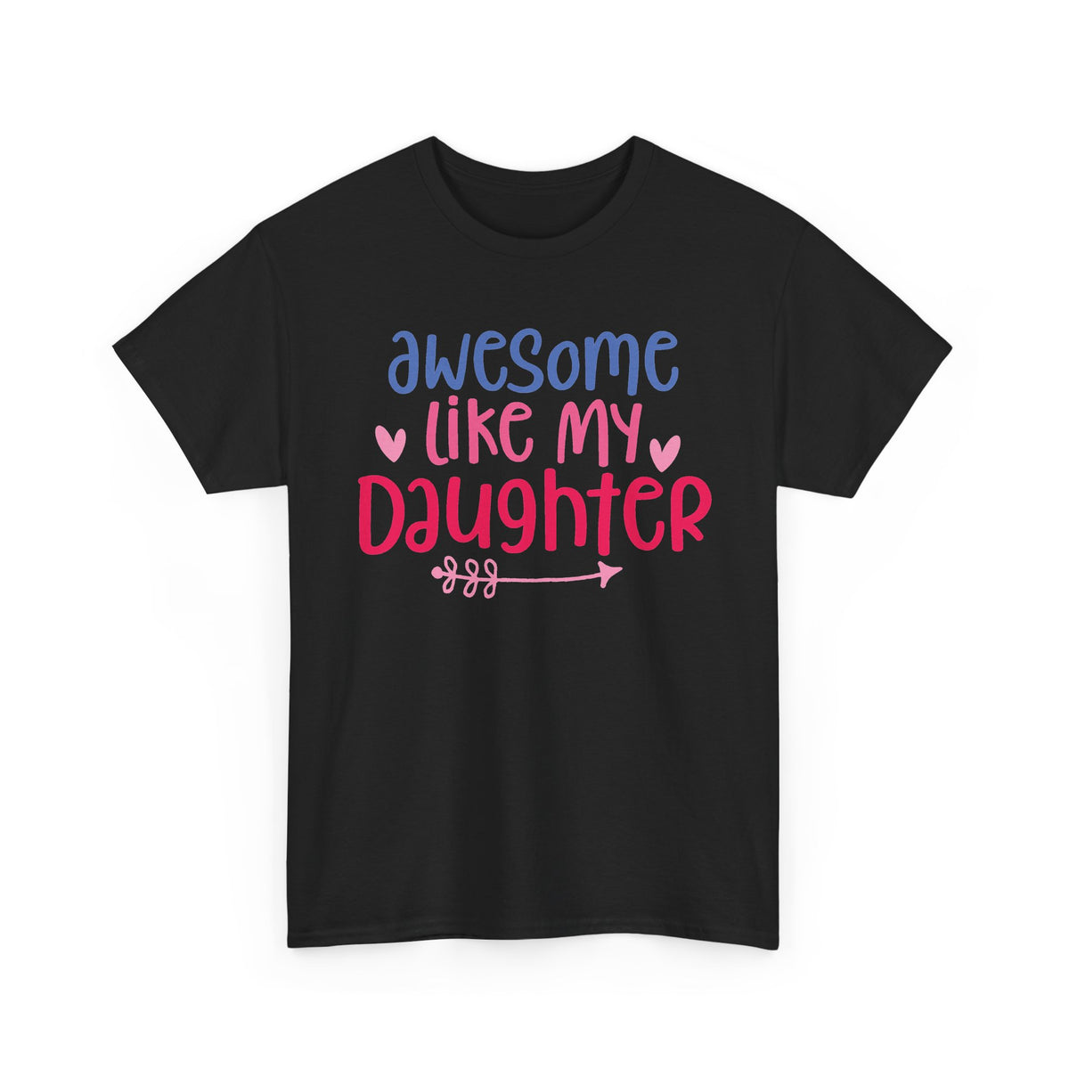 Awesome Like My Daughter T-Shirt — Cute Parent/Dad/Mom Tee for Daughter Pride
