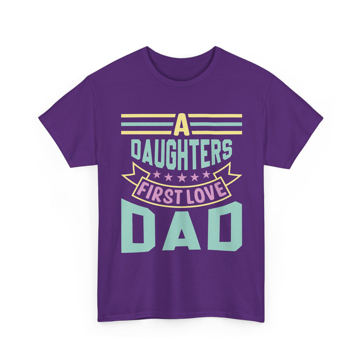 Dad T-Shirt — “A Daughter’s First Love” Pastel Graphic Tee for Father’s Day