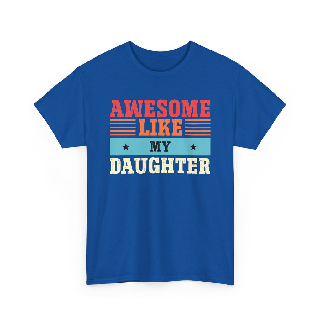Awesome Like My Daughter T-Shirt — Retro Family Pride Tee for Parents
