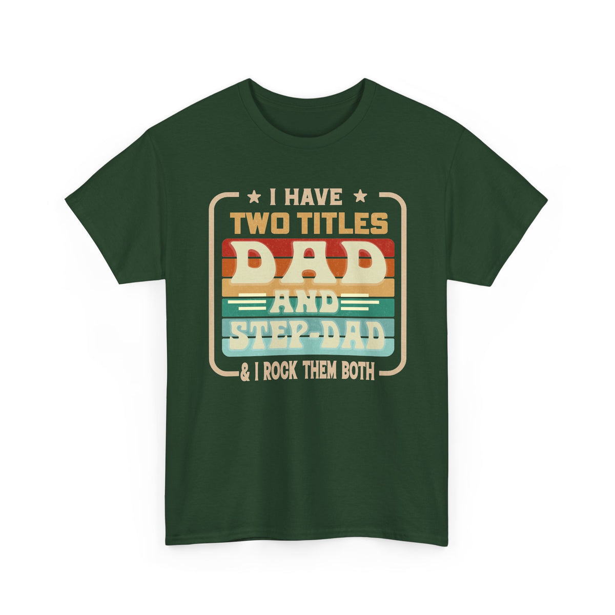 Dad and Step-Dad T-Shirt — "I Have Two Titles Dad and Step-Dad & I Rock Them Both" Retro Fathers Day Tee