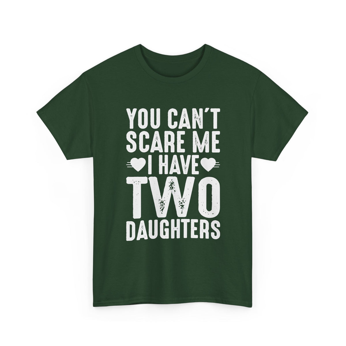 Dad T-Shirt - You Can't Scare Me I Have Two Daughters Tee