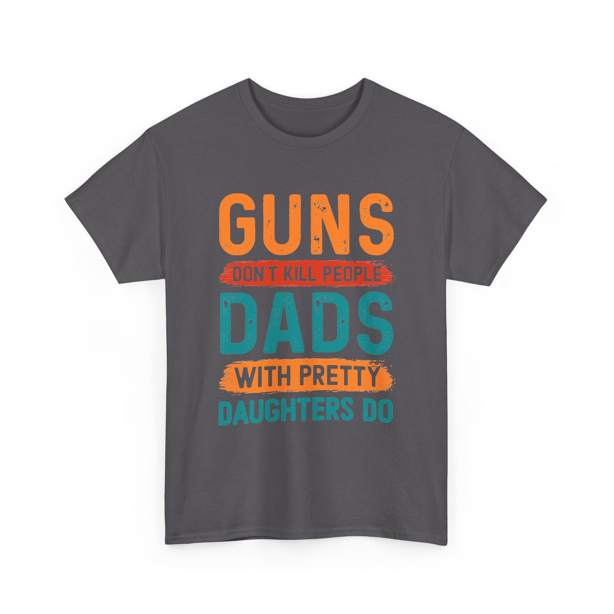Funny 'Guns Don't Kill People, Dads With Pretty Daughters Do' Tee - Father's Day Gift