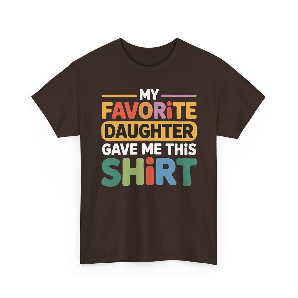 My Favorite Daughter Gave Me This Shirt Tee — Funny Father’s Day Dad T-Shirt