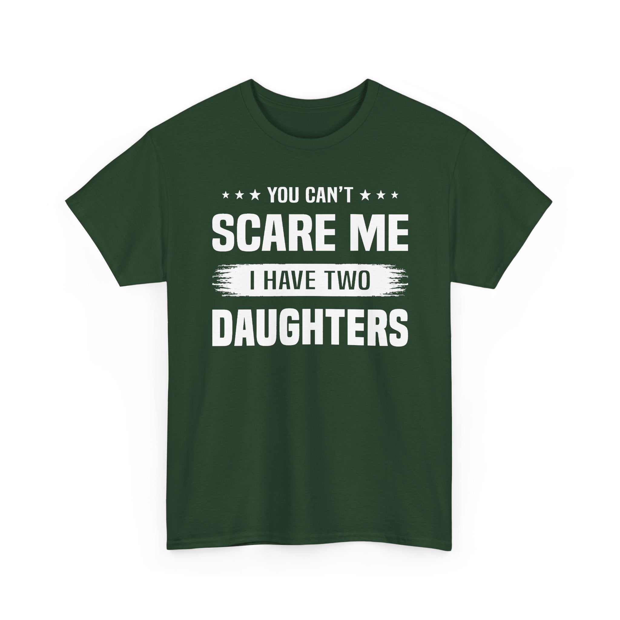 You Can't Scare Me I Have Two Daughters T-Shirt