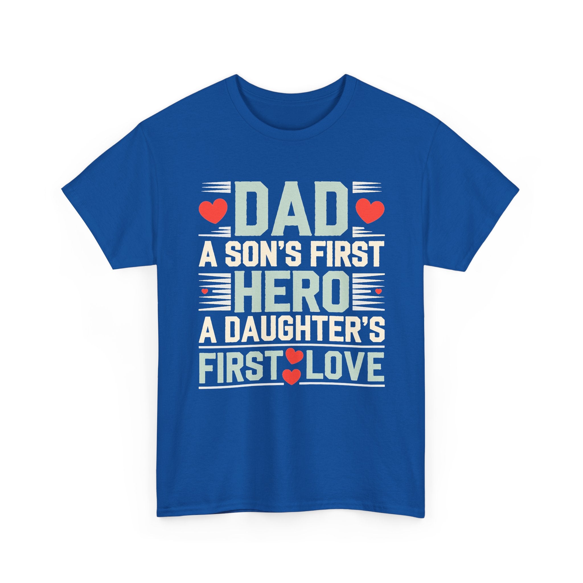 Dad T-Shirt - "A Son's First Hero, A Daughter's First Love" Father's Day Tee