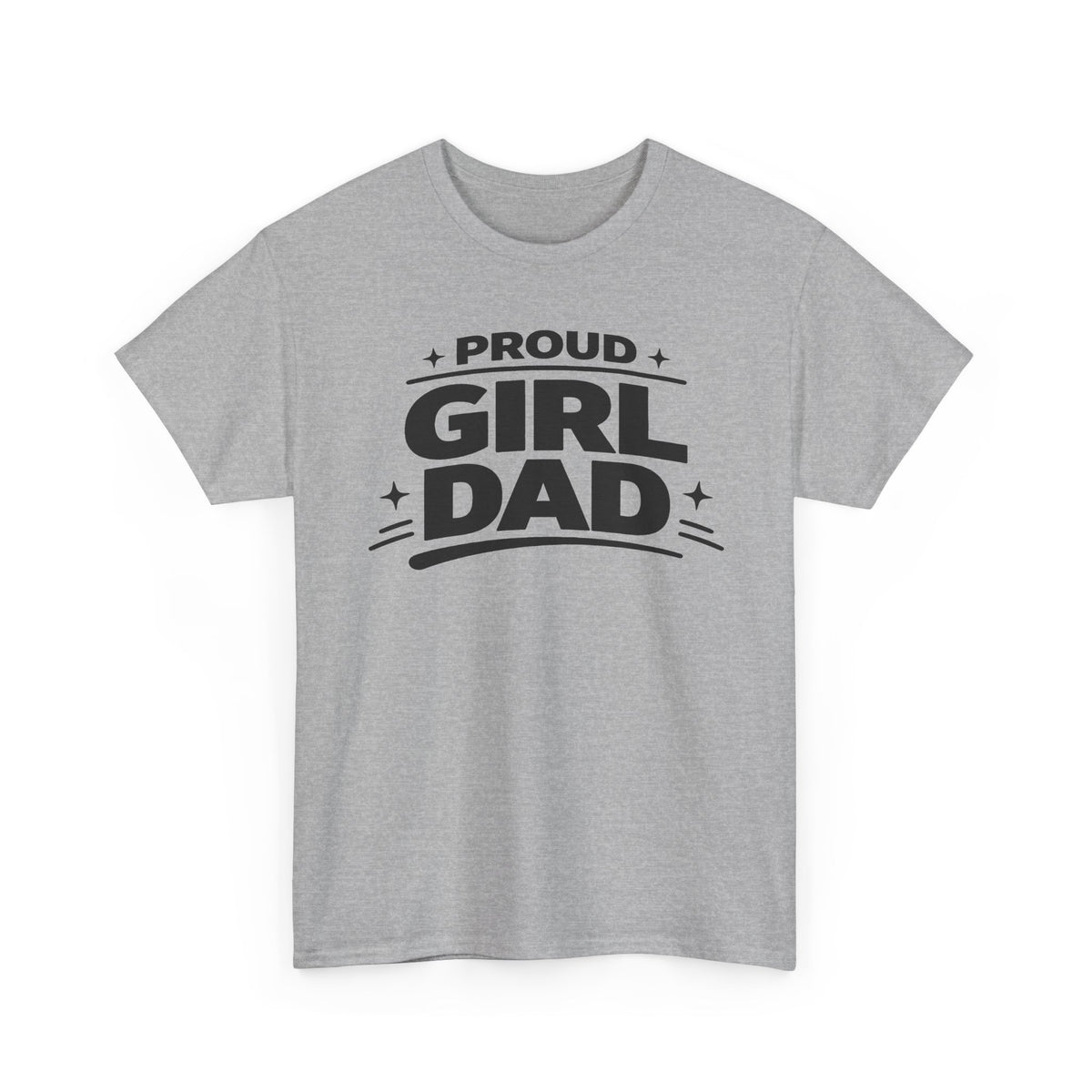Proud Girl Dad T-Shirt — Father's Day Tee for Dads of Daughters