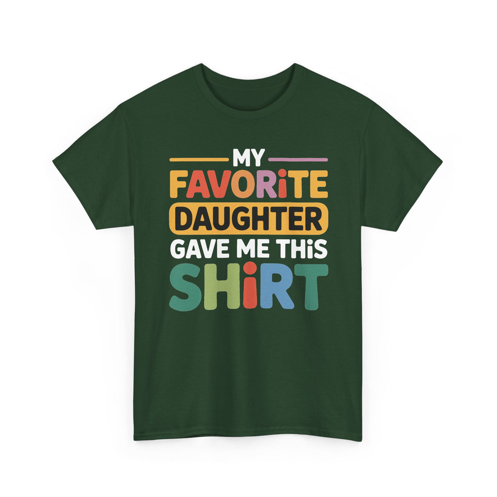 My Favorite Daughter Gave Me This Shirt Tee — Funny Father’s Day Dad T-Shirt
