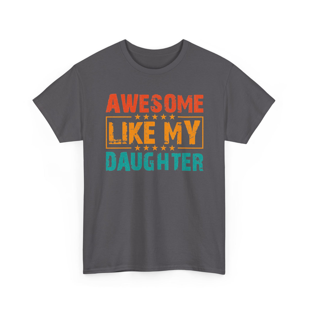 Awesome Like My Daughter T-Shirt — Funny Parent-Daughter Graphic Tee