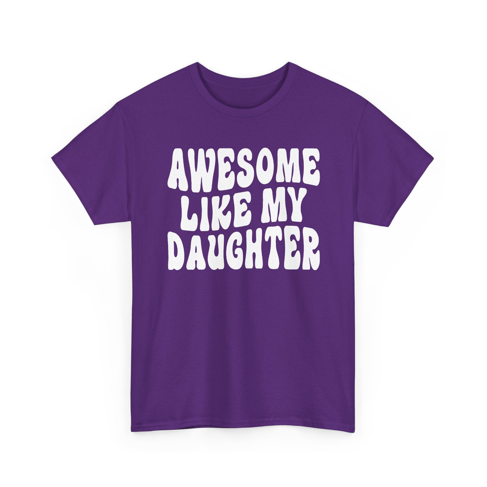 Awesome Like My Daughter T-Shirt