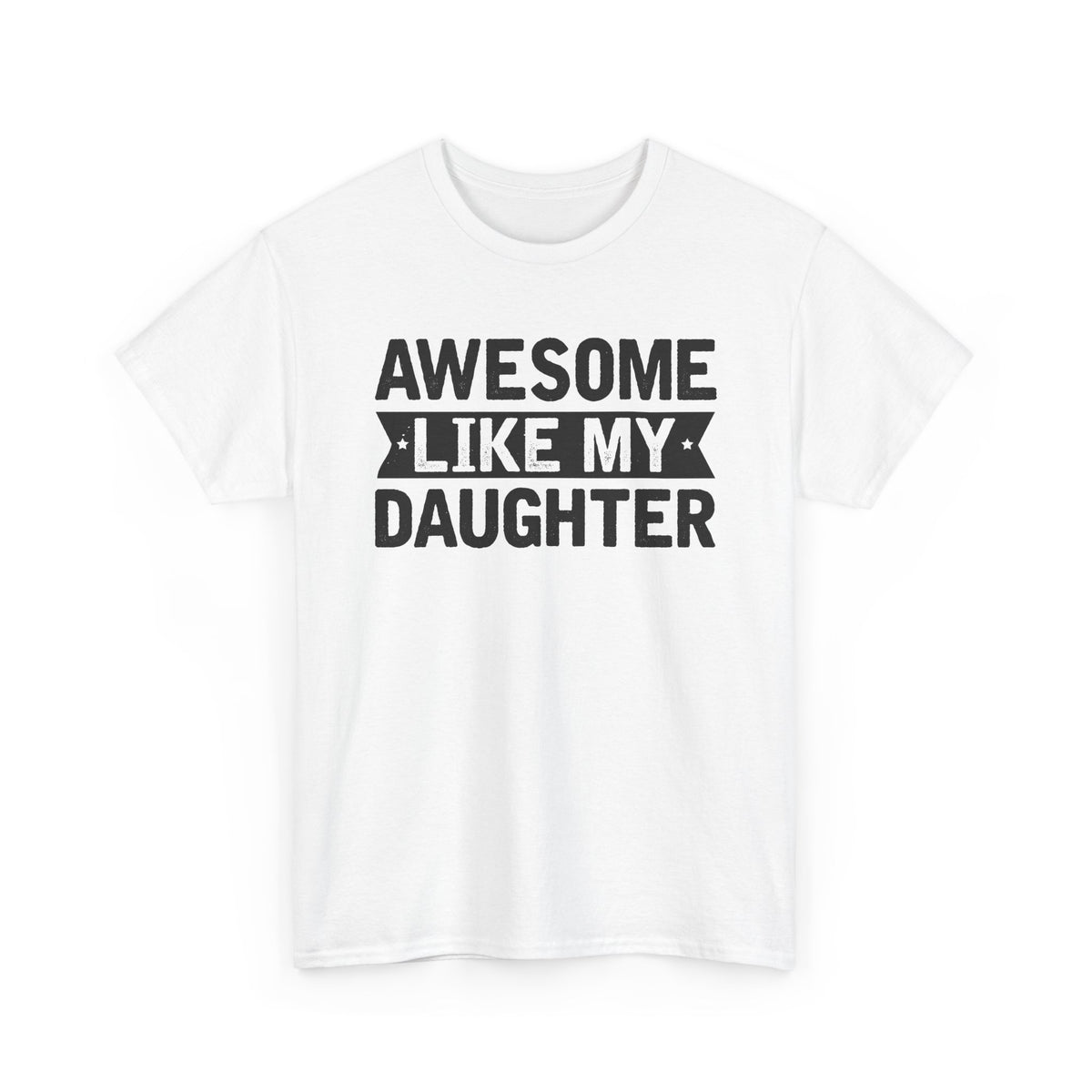 Awesome Like My Daughter T-Shirt