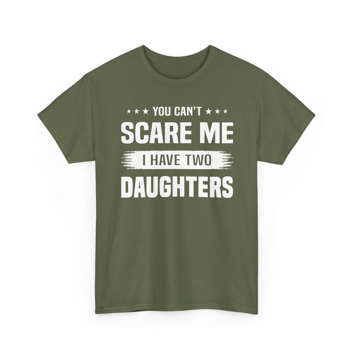 You Can't Scare Me I Have Two Daughters T-Shirt