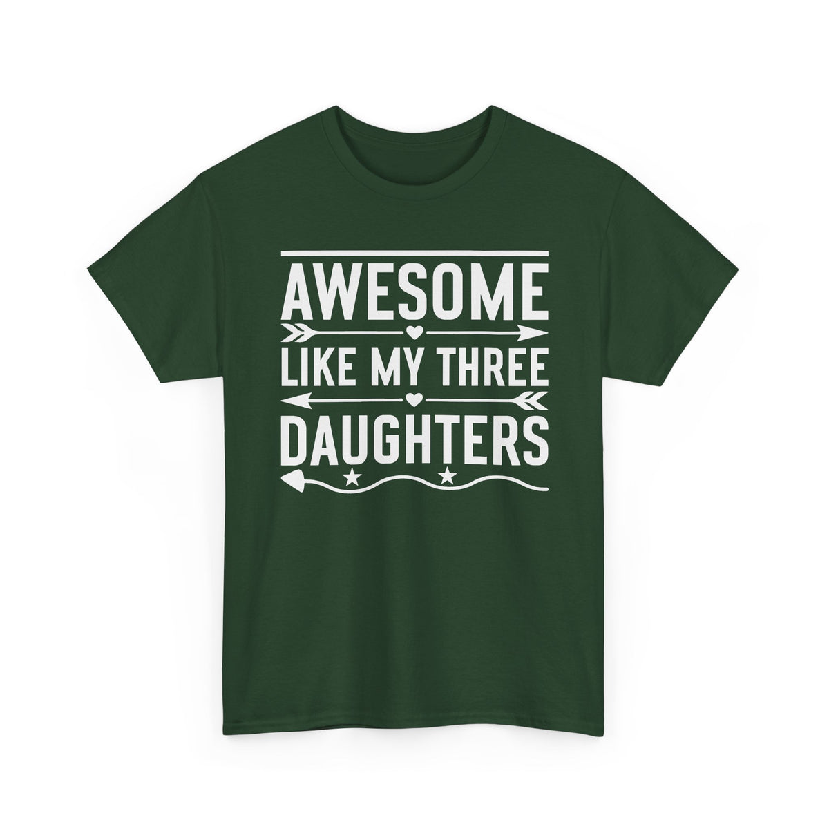 Awesome Like My Three Daughters T-Shirt — Funny Dad Tee, Father’s Day Gift