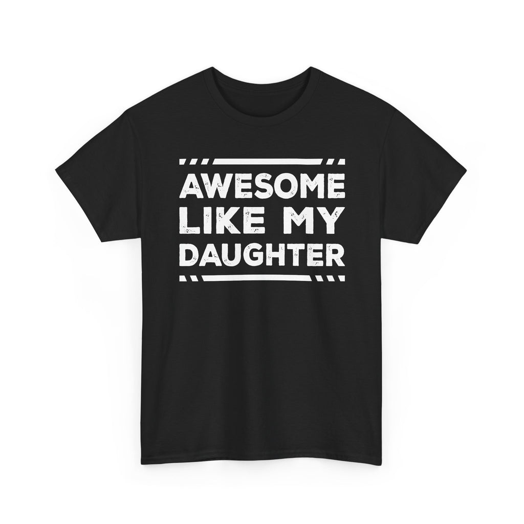 Awesome Like My Daughter T-Shirt