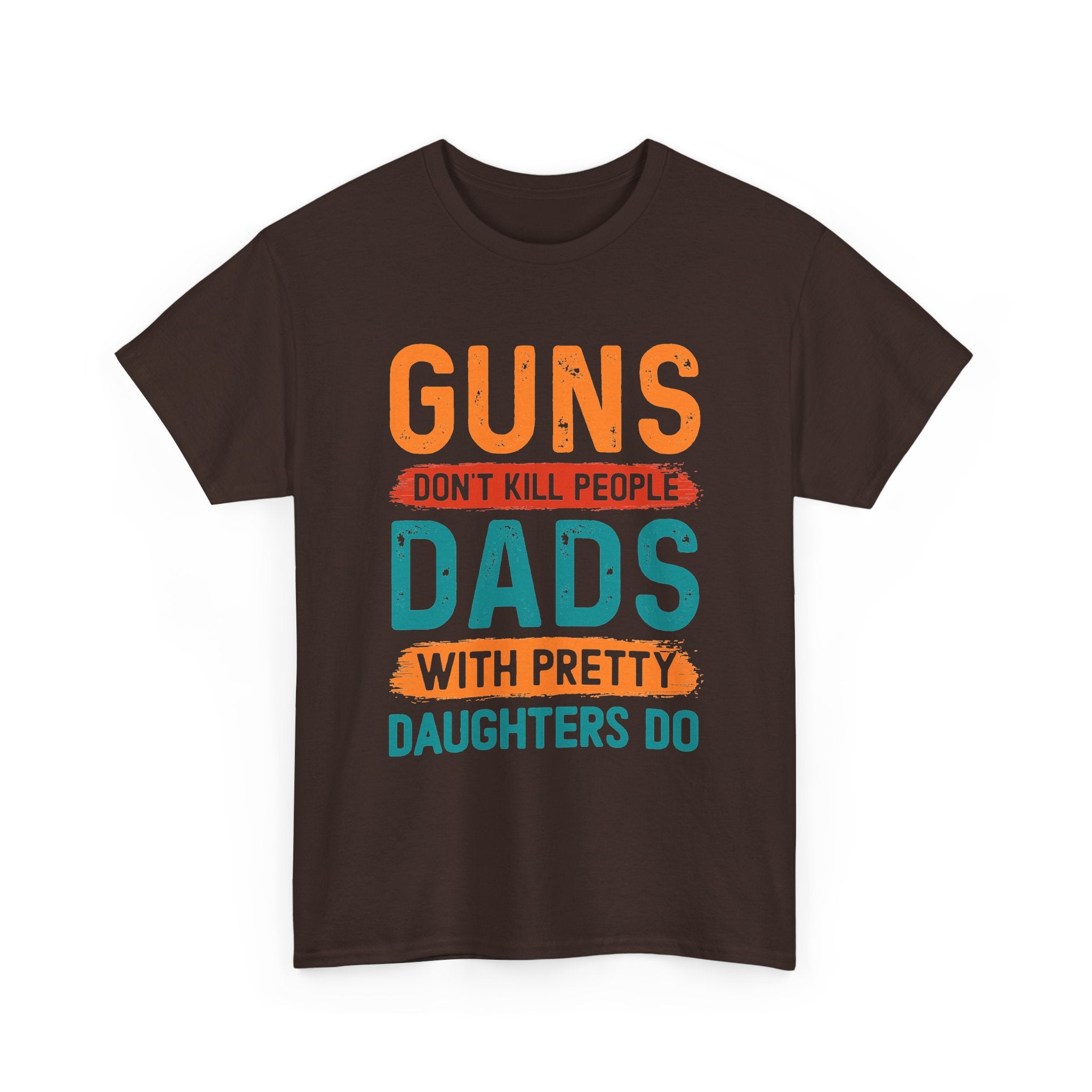 Funny 'Guns Don't Kill People, Dads With Pretty Daughters Do' Tee - Father's Day Gift