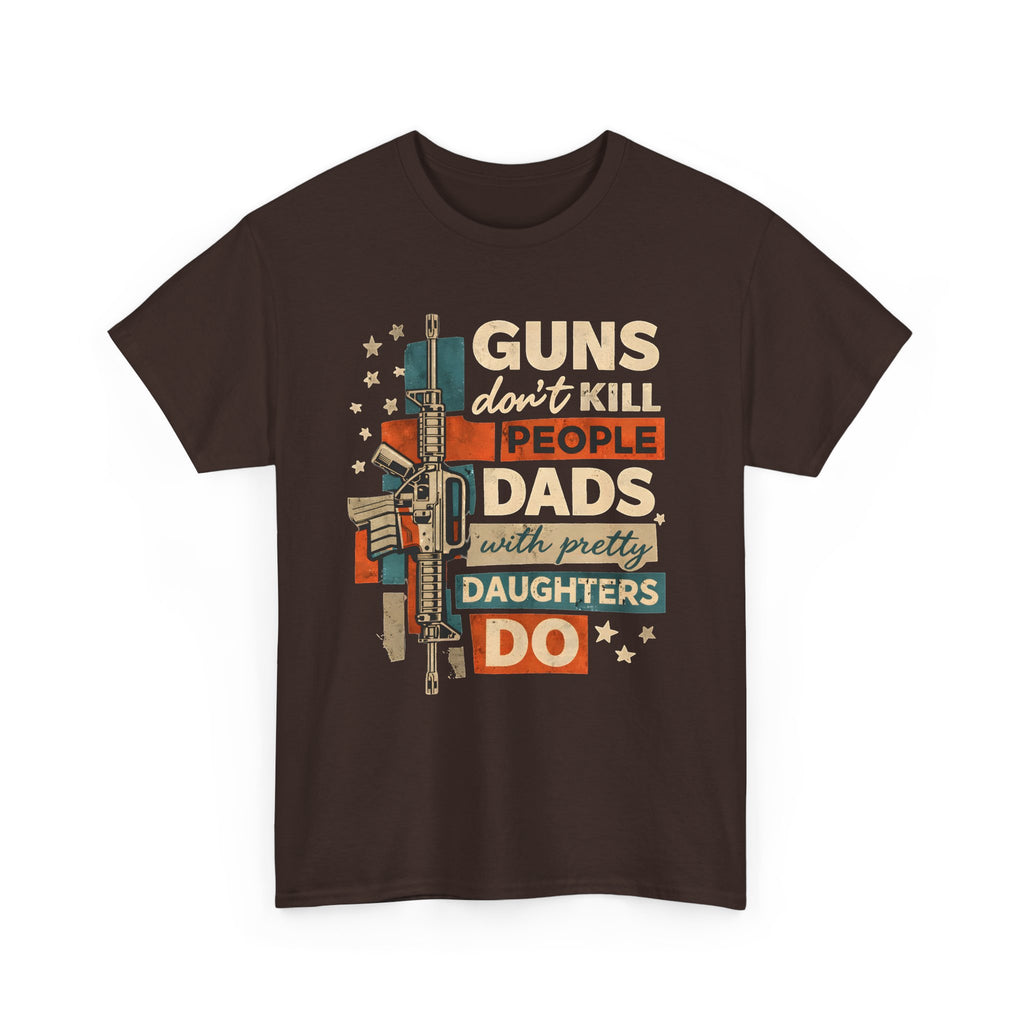 Dad T‑Shirt — "Guns Don’t Kill People, Dads with Pretty Daughters Do" Retro Graphic Tee