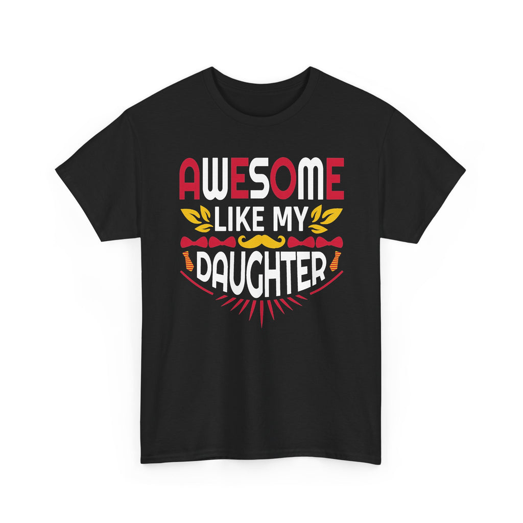 Awesome Like My Daughter T-Shirt — Proud Dad/Mom Family Tee