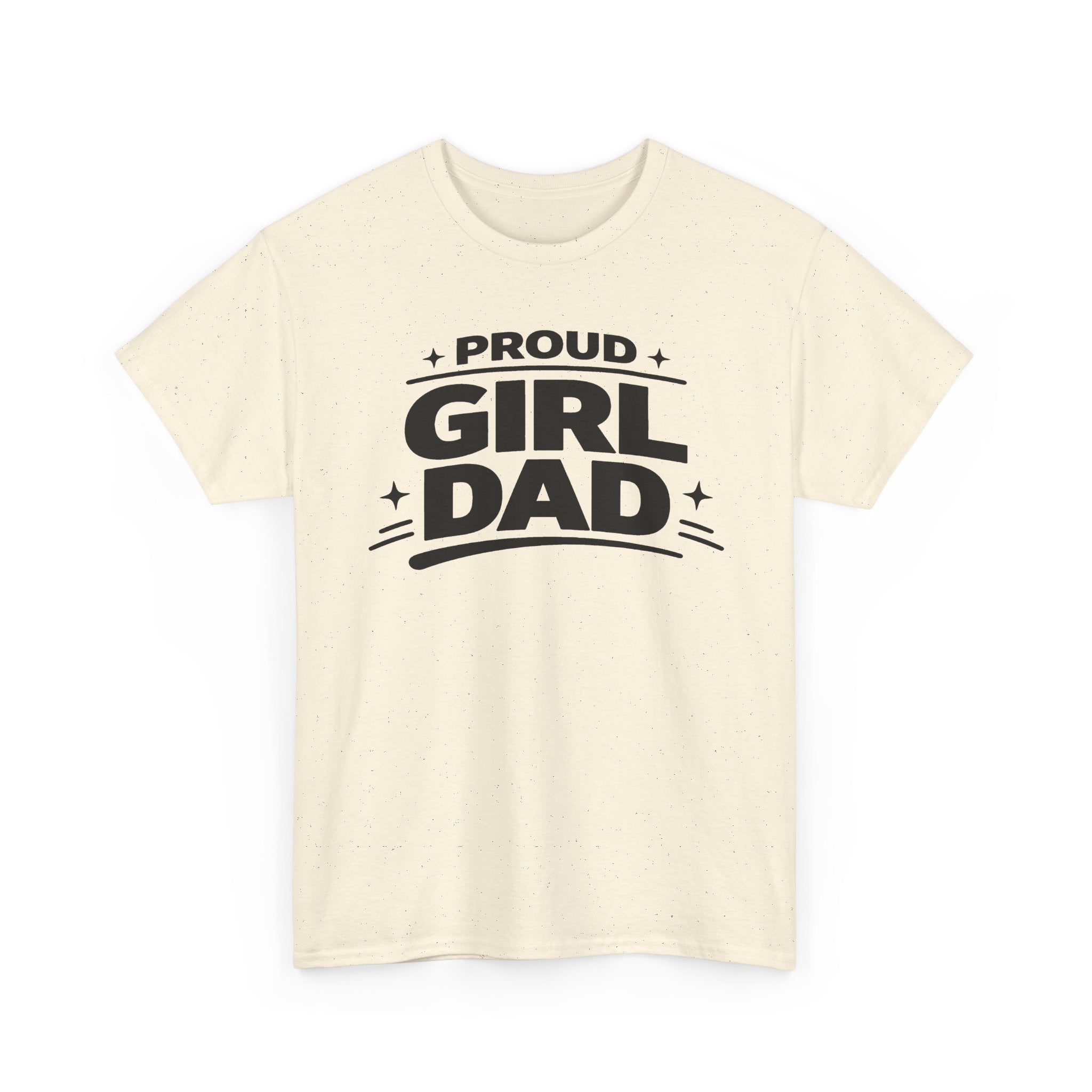 Proud Girl Dad T-Shirt — Father's Day Tee for Dads of Daughters