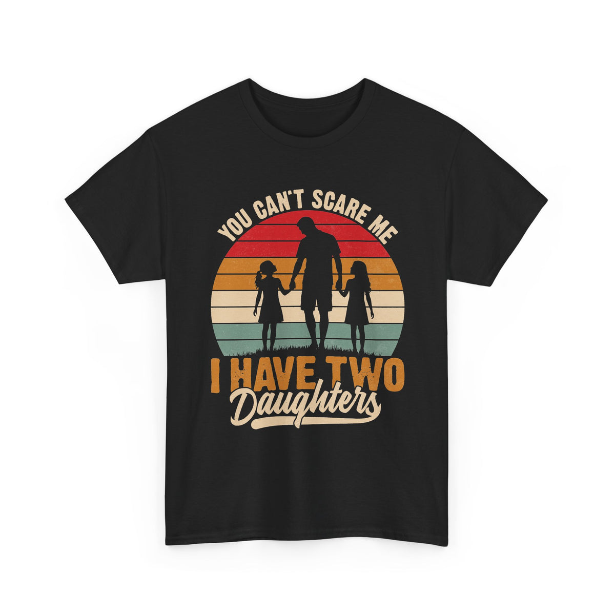Dad T-Shirt – “You Can’t Scare Me, I Have Two Daughters” Retro Tee