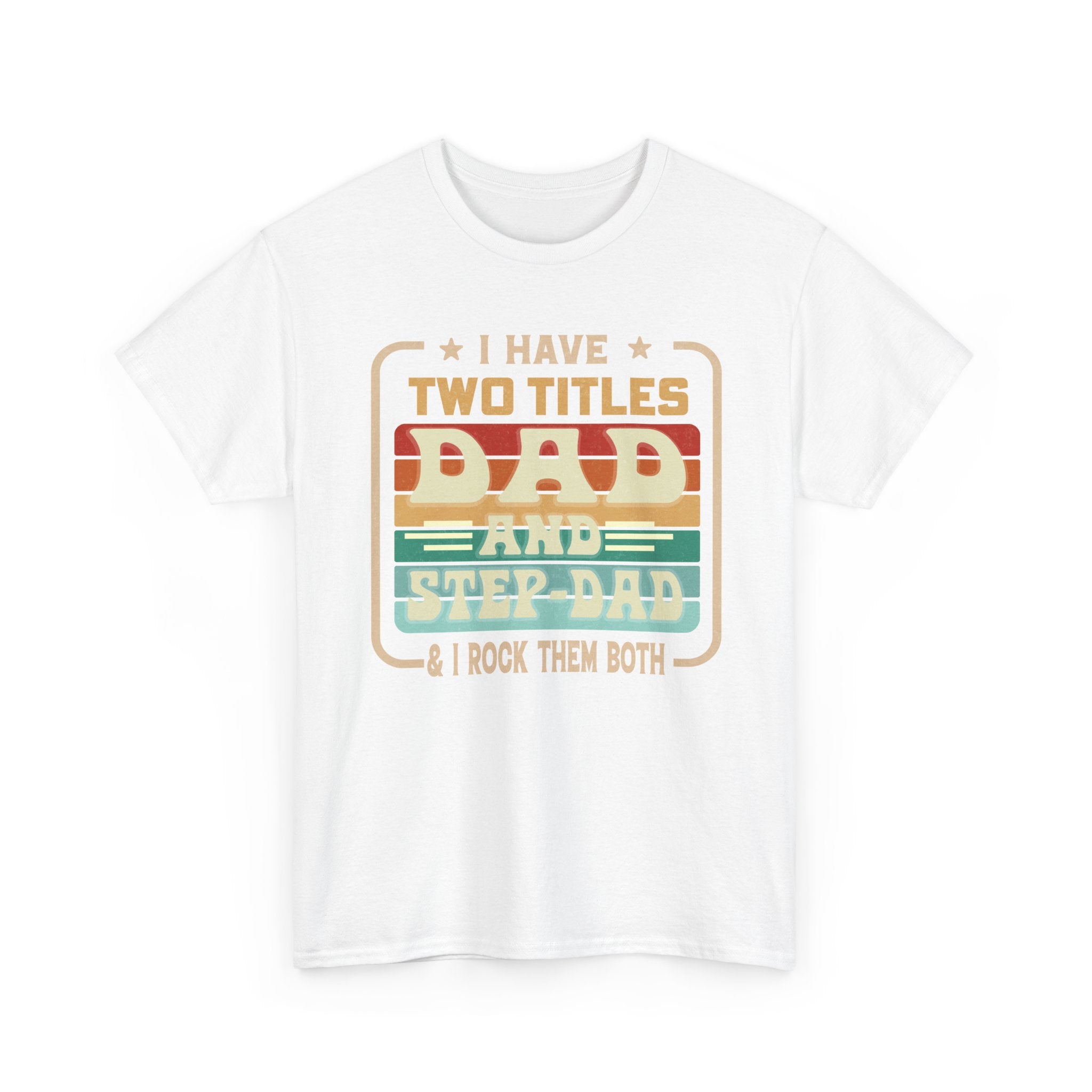 Dad and Step-Dad T-Shirt — "I Have Two Titles Dad and Step-Dad & I Rock Them Both" Retro Fathers Day Tee