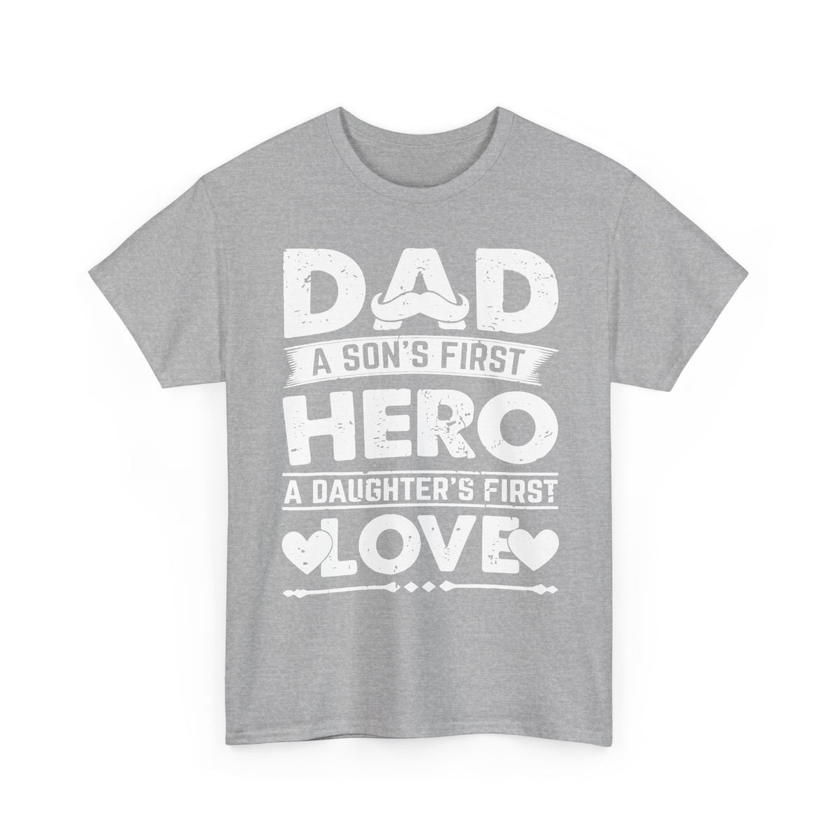 Dad: A Son’s First Hero, A Daughter’s First Love T‑Shirt