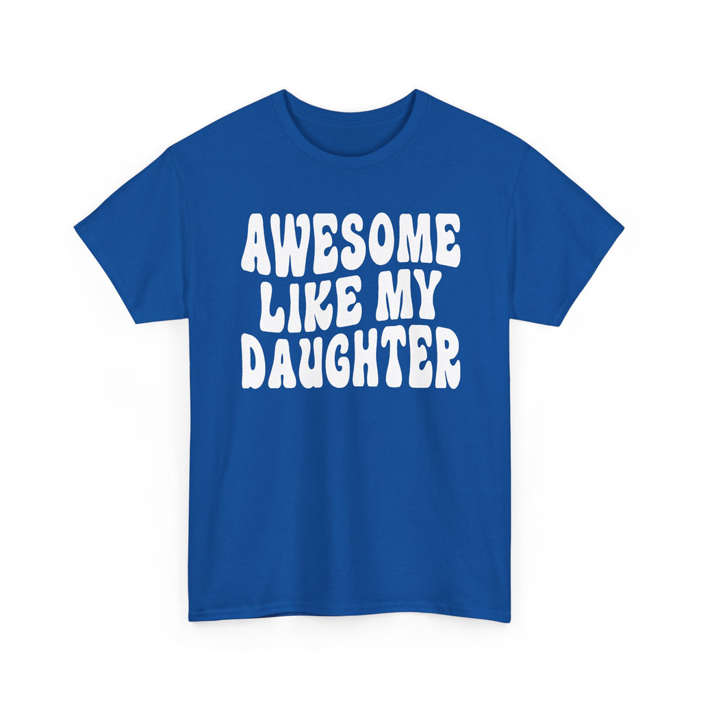 Awesome Like My Daughter T-Shirt