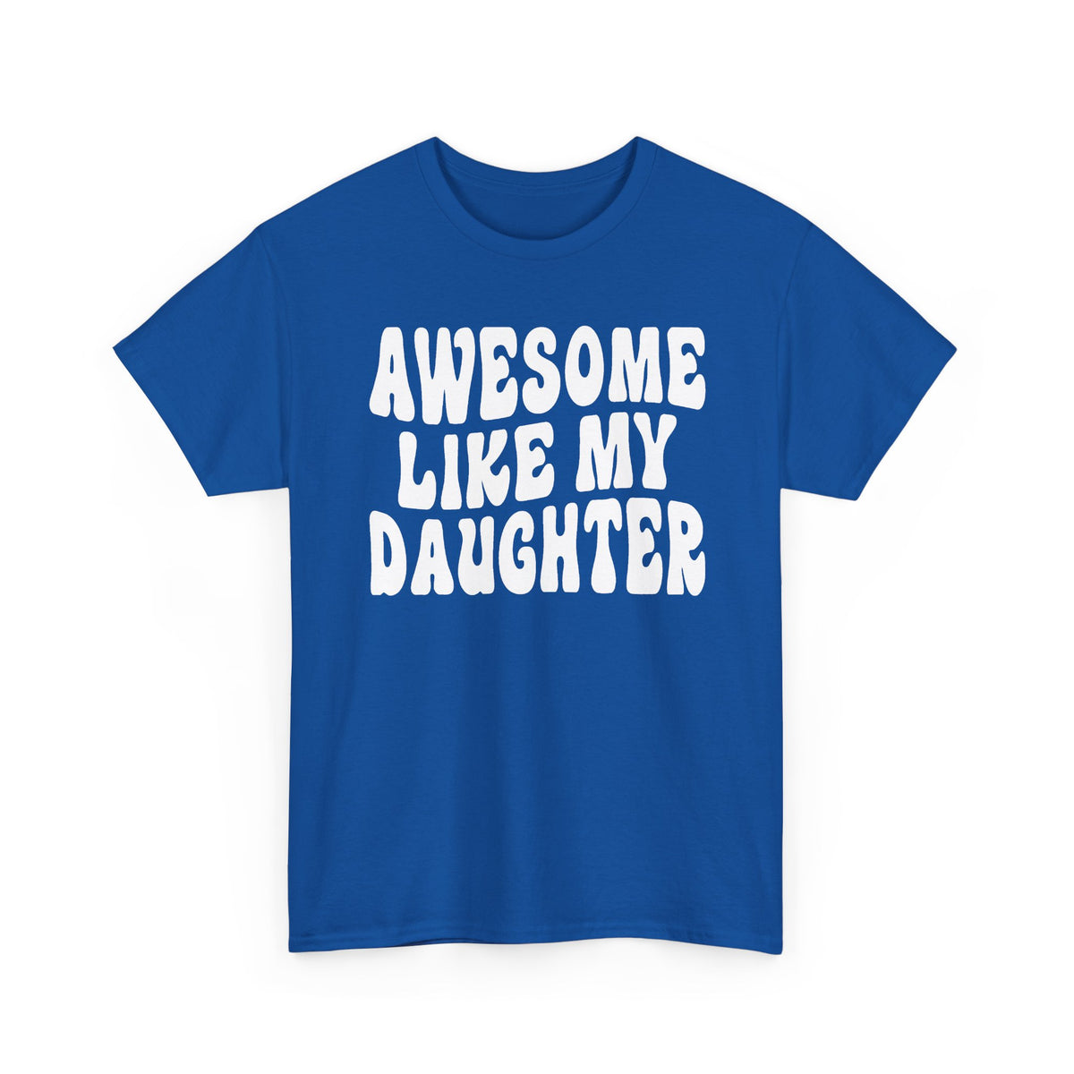 Awesome Like My Daughter T-Shirt