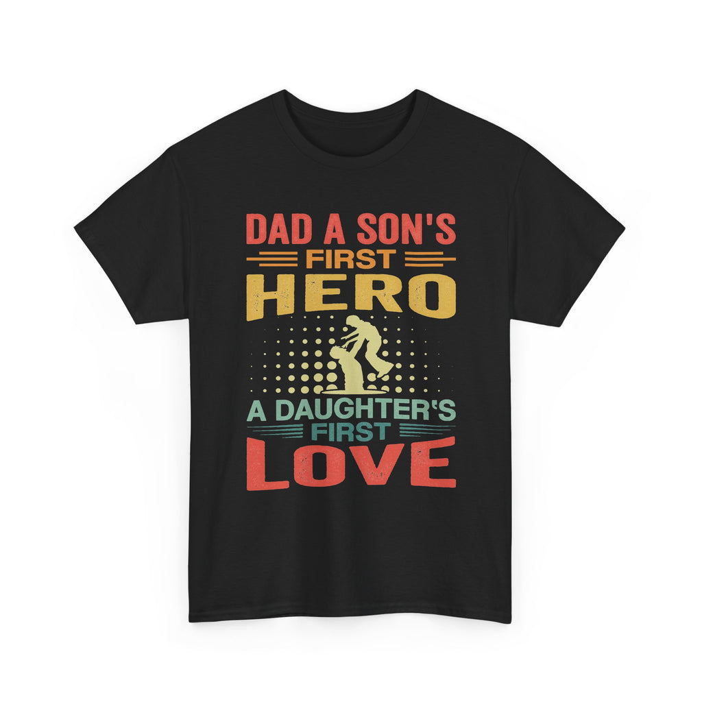 Dad A Son's First Hero A Daughter's First Love T-Shirt — Father's Day Retro Tee