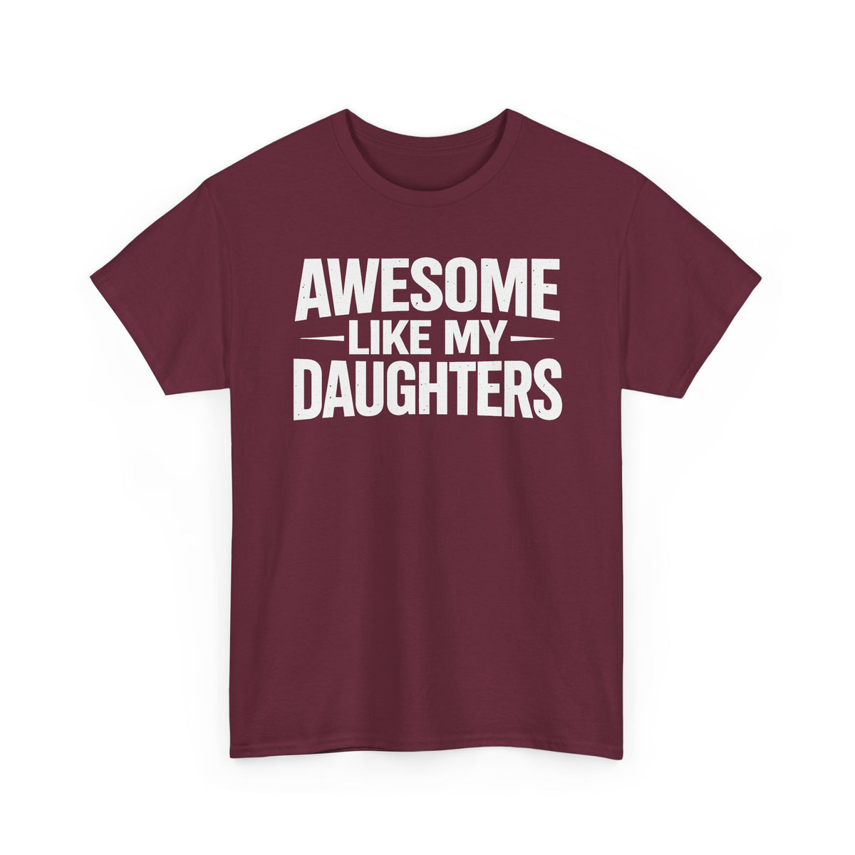 Awesome Like My Daughters T-Shirt — Funny Dad/Mom Tee