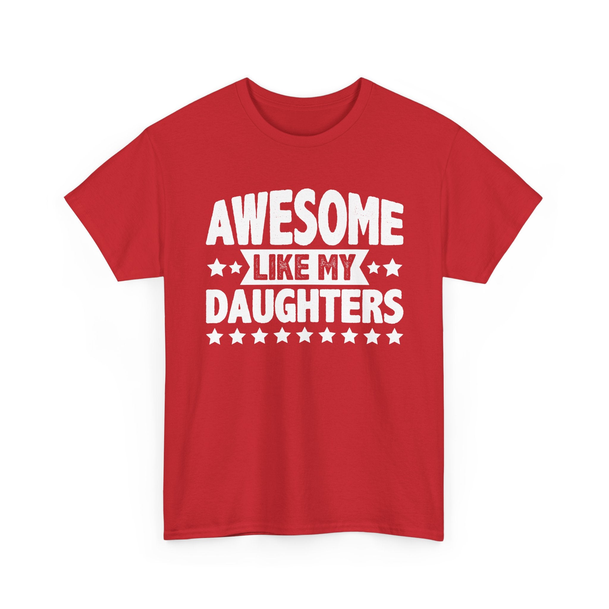 Awesome Like My Daughters Tee — Funny Father/Dad Shirt, Father’s Day Gift