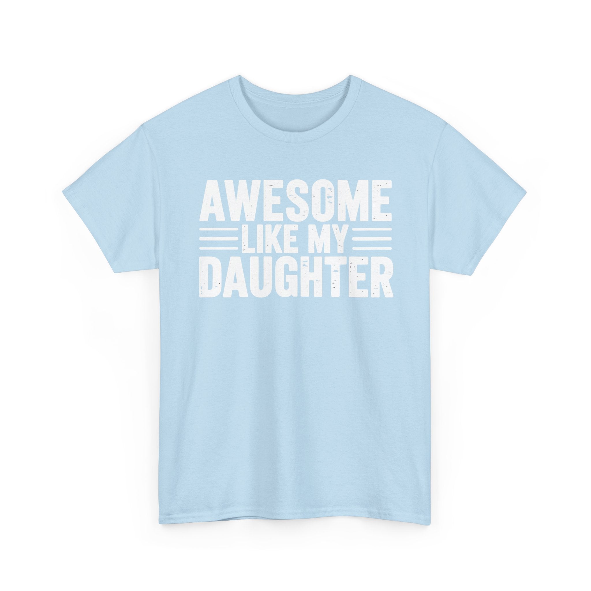 Awesome Like My Daughter T-Shirt