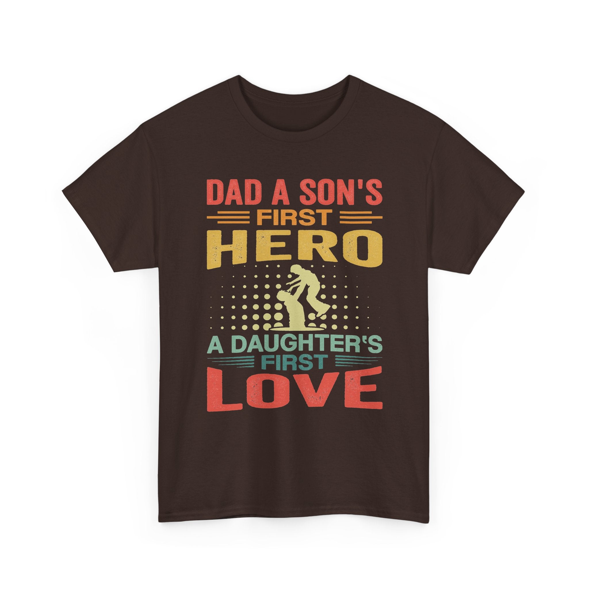 Dad A Son's First Hero A Daughter's First Love T-Shirt — Father's Day Retro Tee
