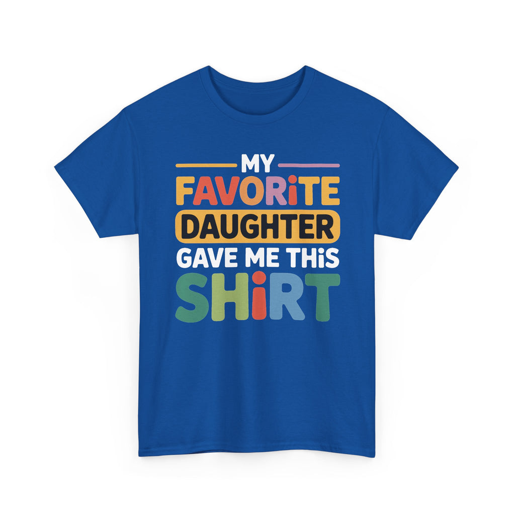 My Favorite Daughter Gave Me This Shirt Tee — Funny Father’s Day Dad T-Shirt