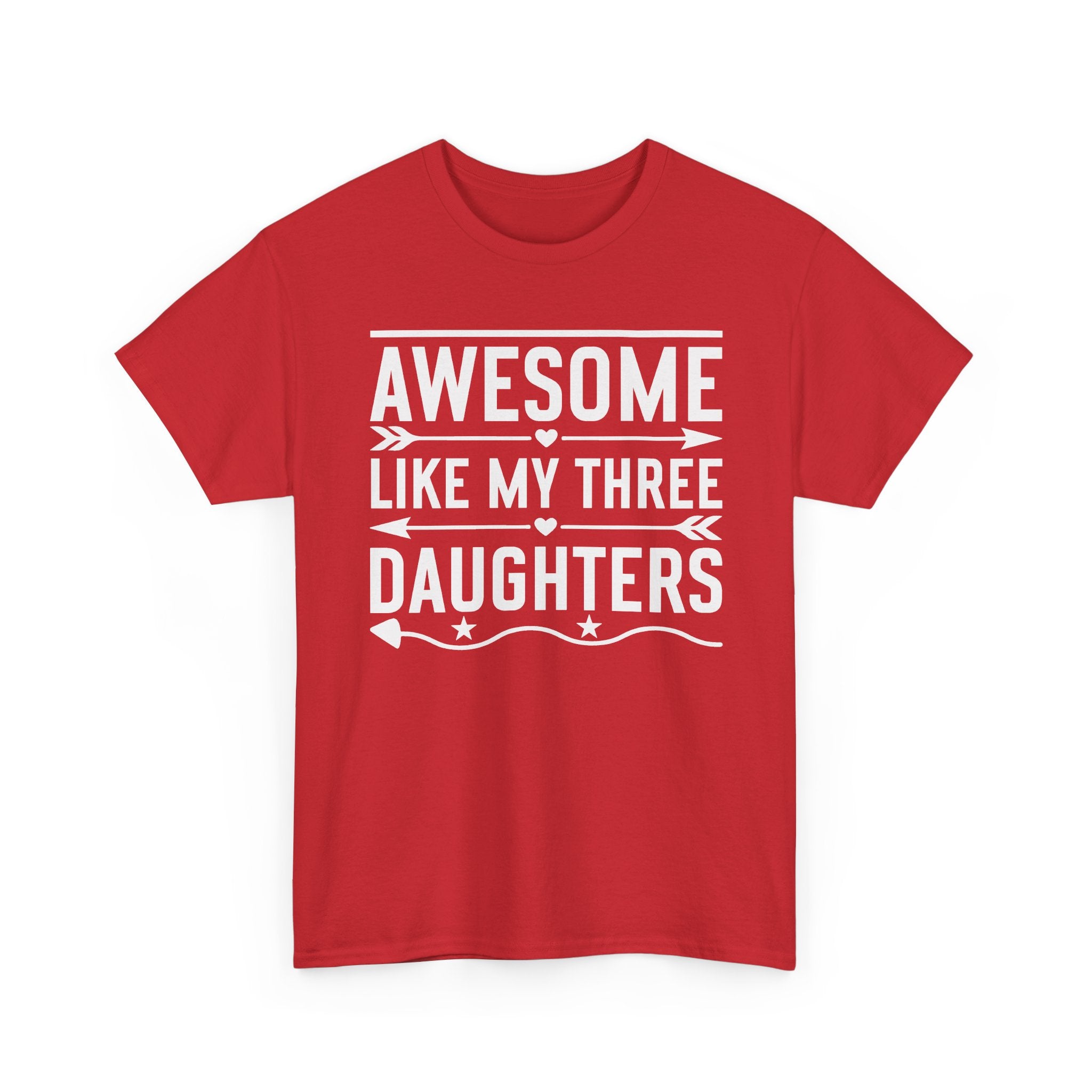 T-Shirt — "Awesome Like My Three Daughters" Fathers Day Tee