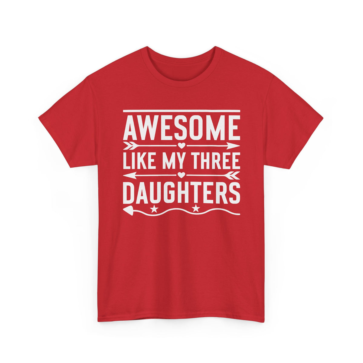 Awesome Like My Three Daughters T-Shirt — Funny Dad Tee, Father’s Day Gift