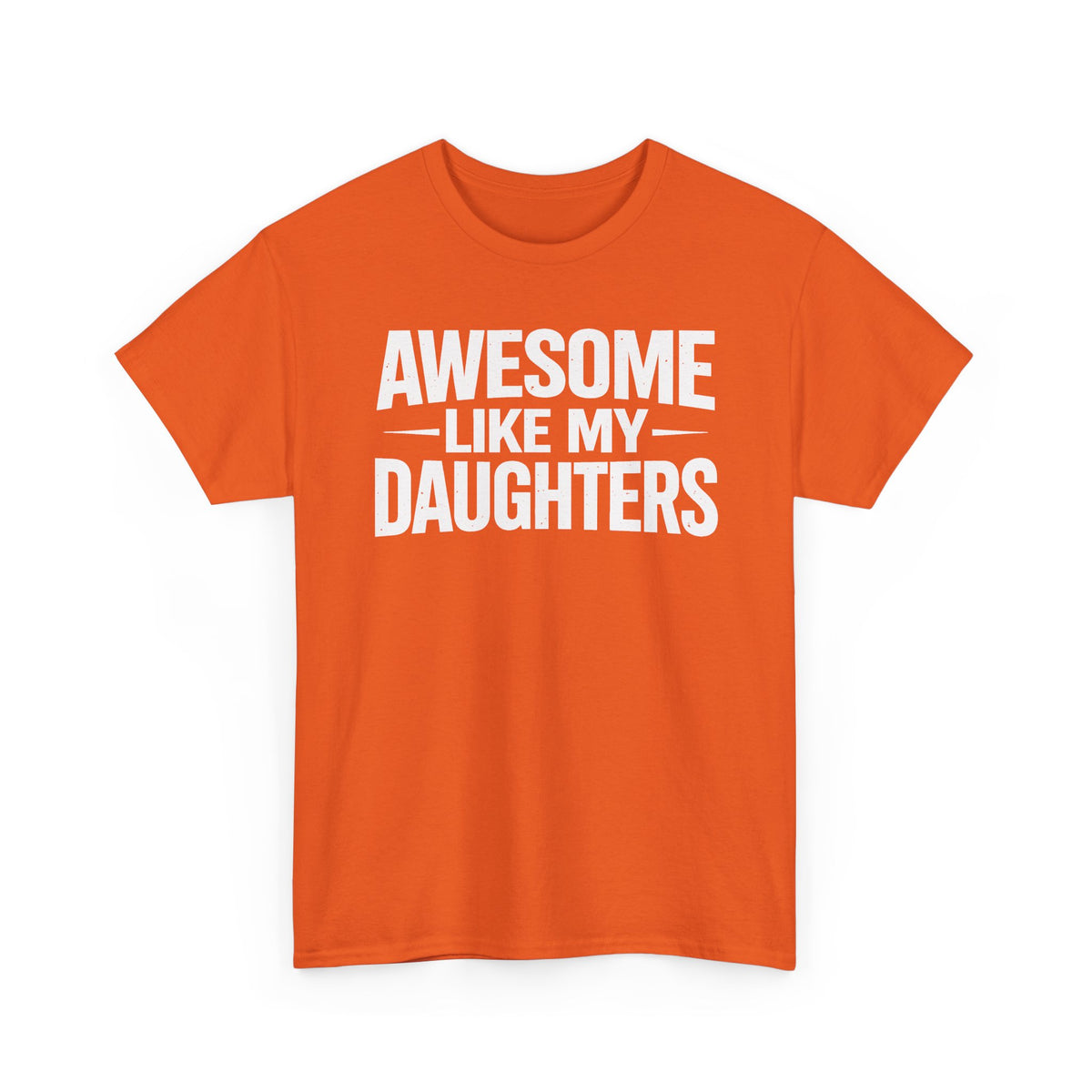 Awesome Like My Daughters T-Shirt — Funny Dad/Mom Tee