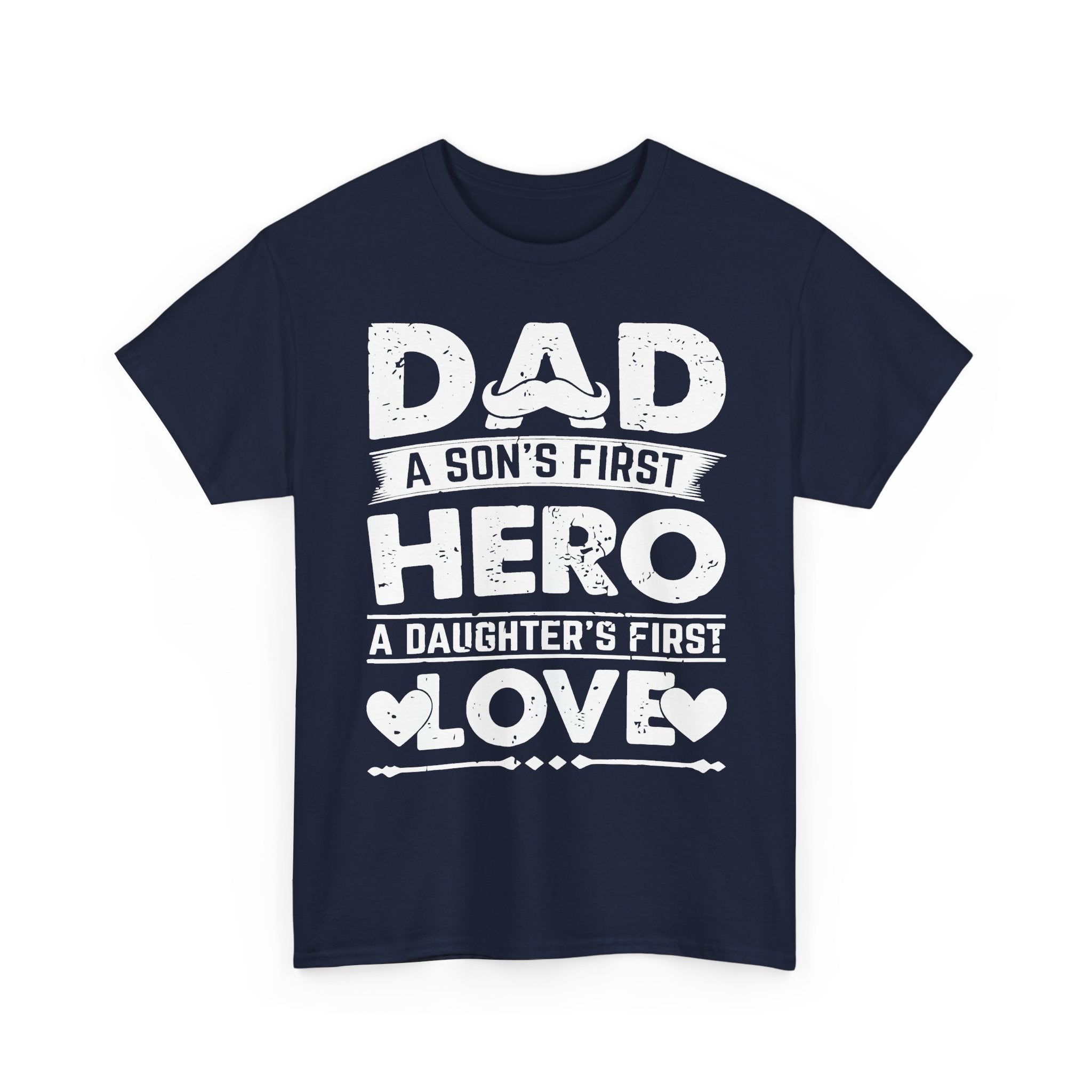 Dad: A Son’s First Hero, A Daughter’s First Love T‑Shirt