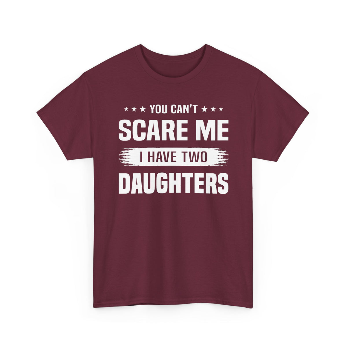 You Can't Scare Me I Have Two Daughters T-Shirt